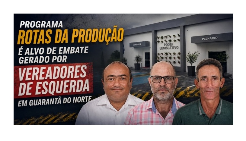 Programa Rotas da Produção é alvo de embate gerado por vereadores de esquerda em Guarantã do Norte