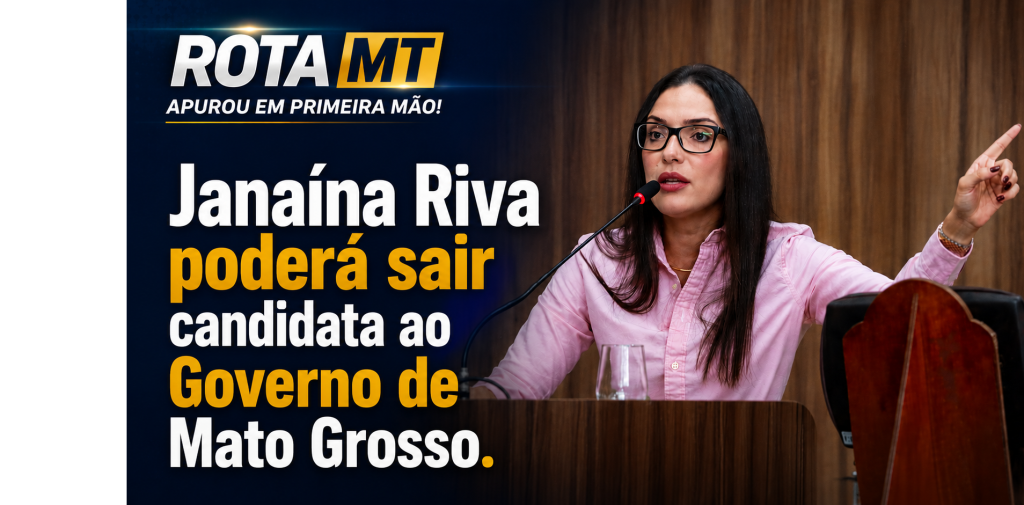 Janaína Riva poderá sair candidata ao Governo de Mato Grosso.