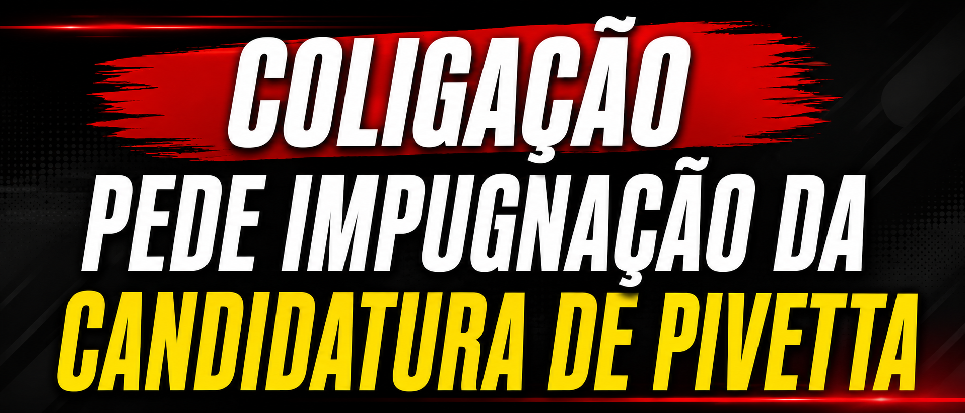 COLIGAÇÃO PEDE IMPUGNAÇÃO DA CANDIDATURA DE PIVETTA E APONTA INELEGIBILIDADE POR REJEIÇÃO DE CONTAS NA OPERAÇÃO SANGUESSUGA